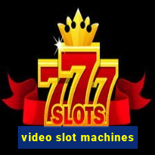 video slot machines