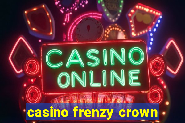 casino frenzy crown