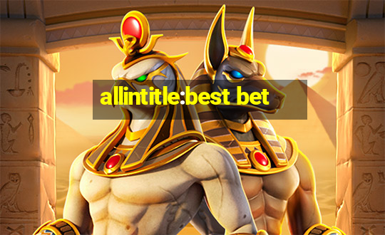 allintitle:best bet