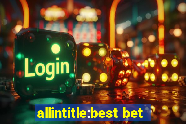 allintitle:best bet