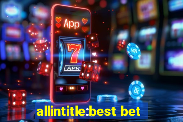 allintitle:best bet