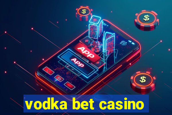 vodka bet casino