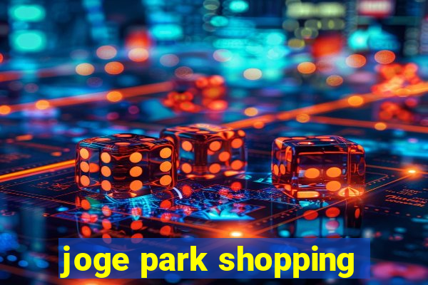 joge park shopping