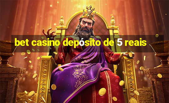 bet casino depósito de 5 reais