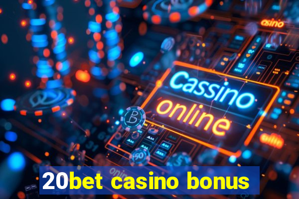 20bet casino bonus