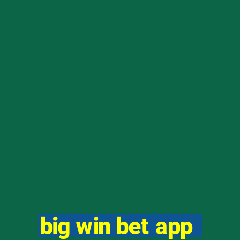 big win bet app