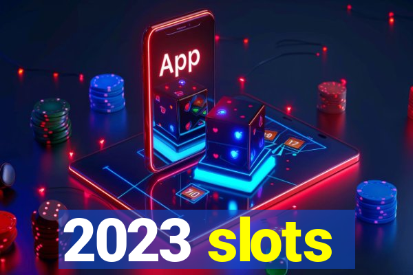 2023 slots