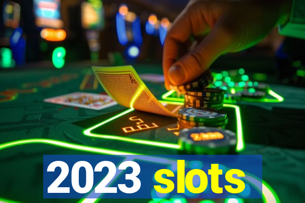 2023 slots