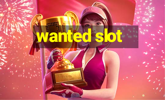 wanted slot