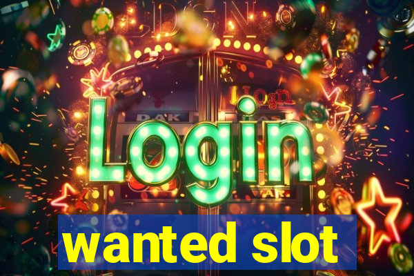 wanted slot