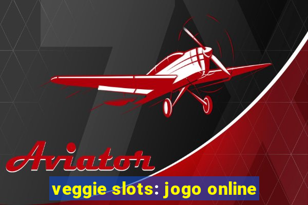 veggie slots: jogo online