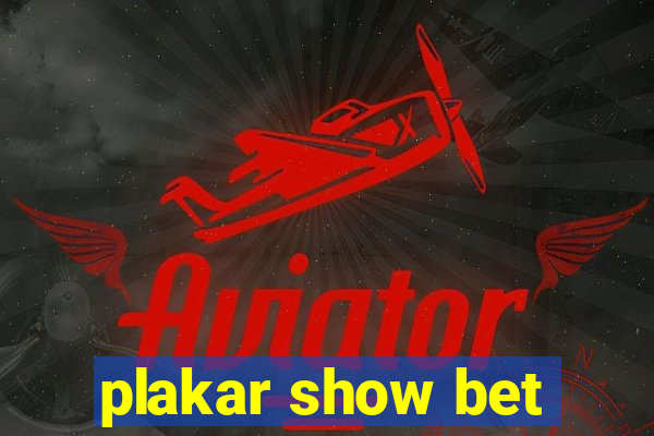 plakar show bet