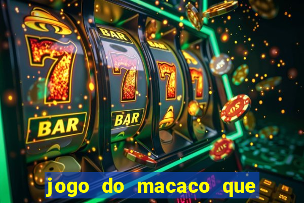 jogo do macaco que ganha dinheiro