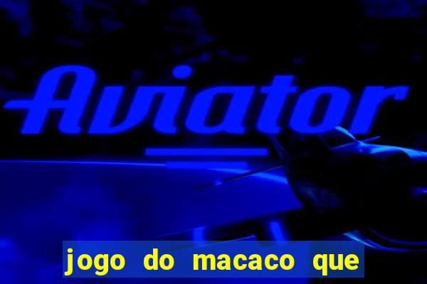 jogo do macaco que ganha dinheiro