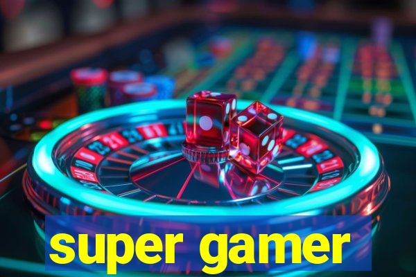 super gamer