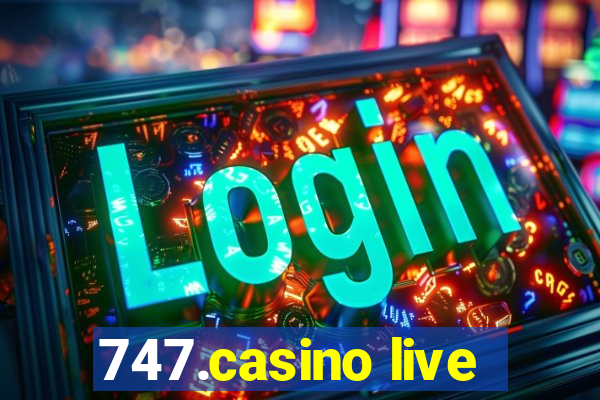 747.casino live