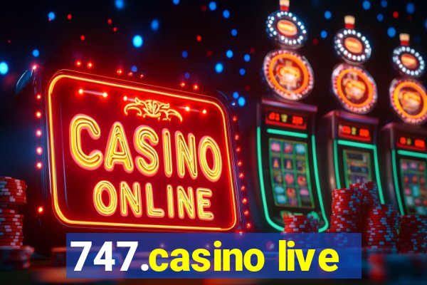 747.casino live