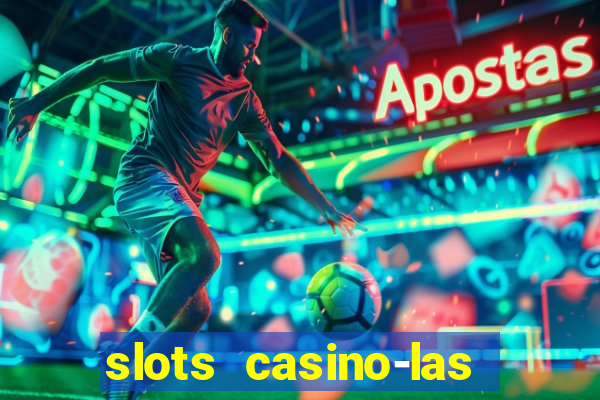 slots casino-las vegas slots