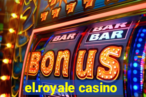 el.royale casino