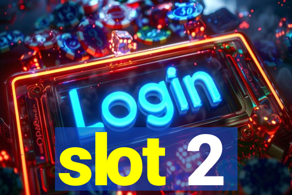 slot 2