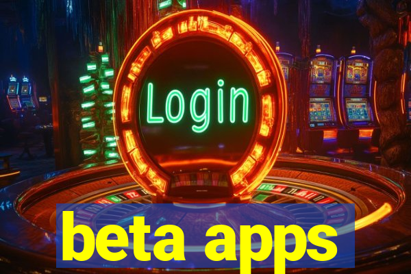 beta apps