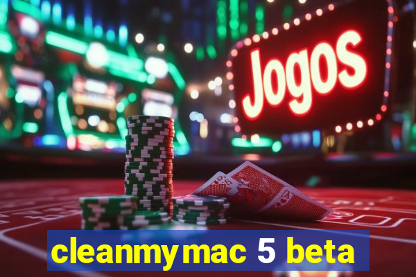 cleanmymac 5 beta