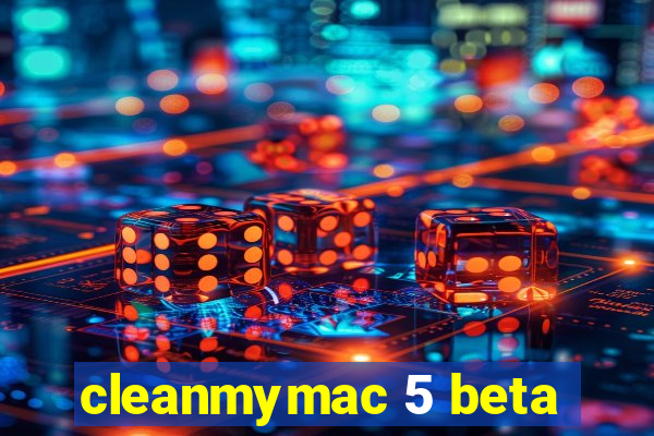 cleanmymac 5 beta