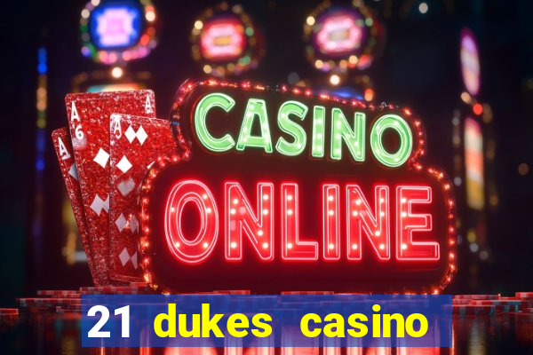 21 dukes casino sign up bonus