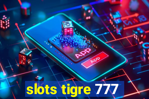 slots tigre 777