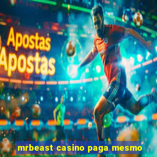 mrbeast casino paga mesmo