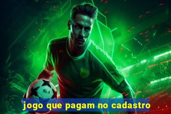 jogo que pagam no cadastro