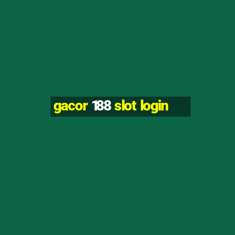 gacor 188 slot login