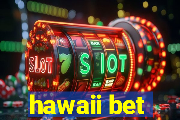 hawaii bet