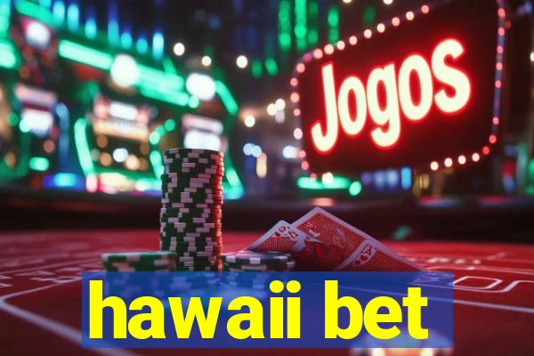 hawaii bet