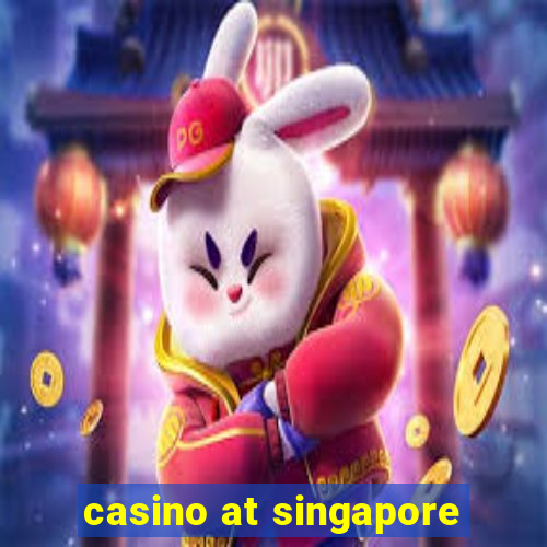 casino at singapore