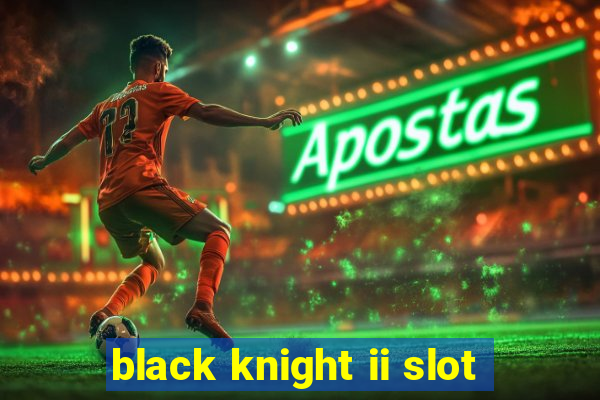 black knight ii slot