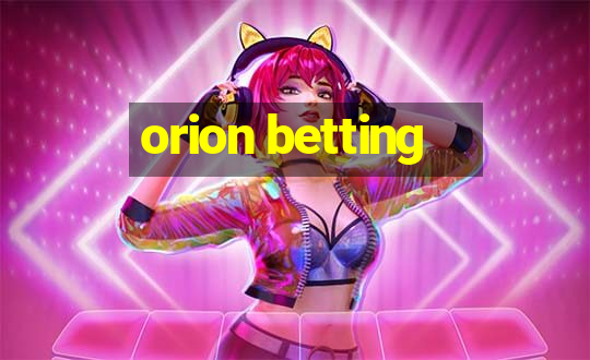 orion betting