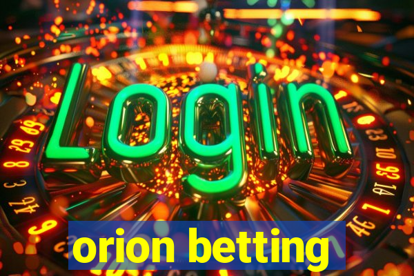 orion betting