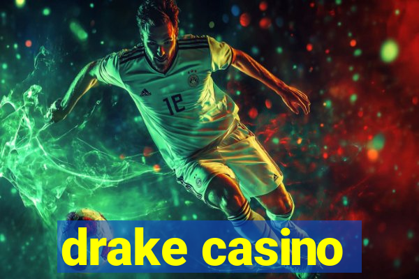 drake casino