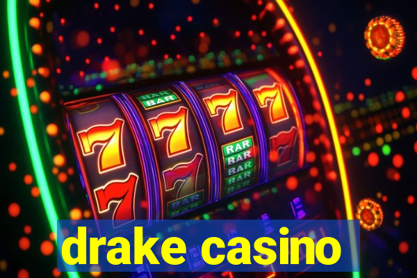 drake casino