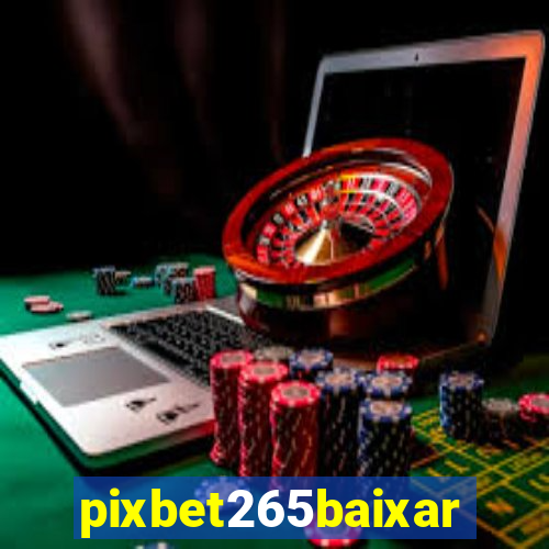 pixbet265baixar