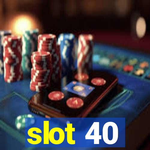 slot 40