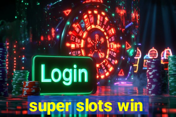 super slots win