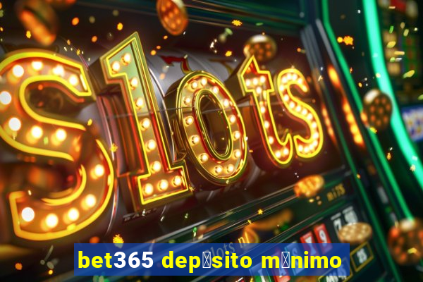 bet365 dep贸sito m铆nimo