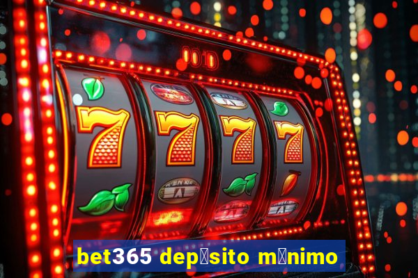 bet365 dep贸sito m铆nimo