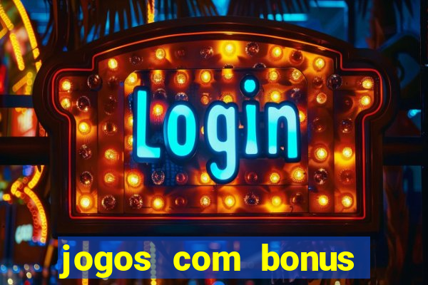 jogos com bonus gratis sem deposito