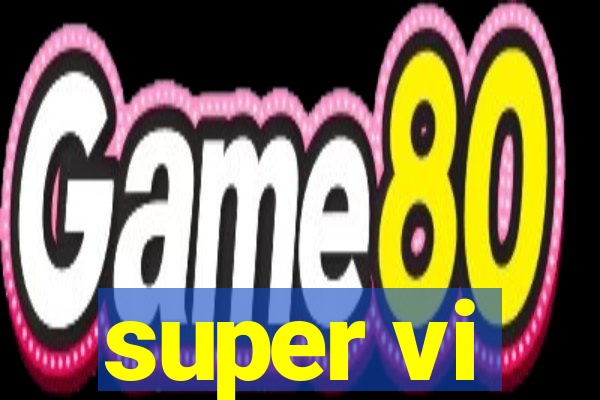 super vi