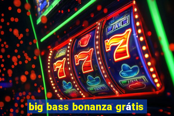 big bass bonanza grátis