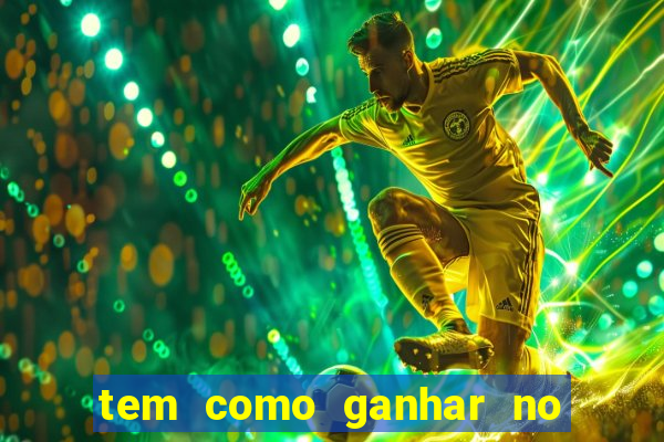 tem como ganhar no jogo do tigre