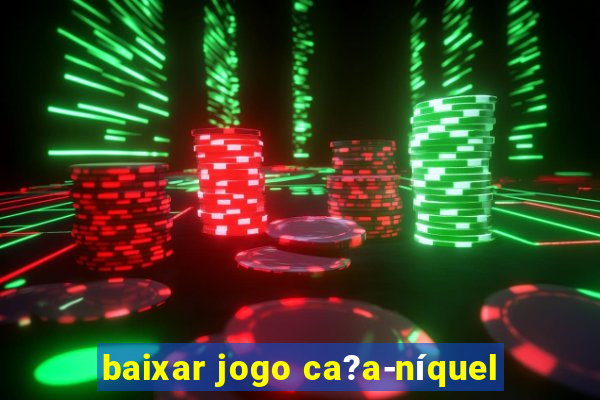 baixar jogo ca?a-níquel